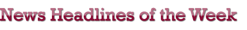 News Headlines of the Week